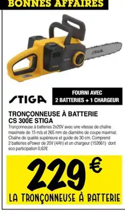 Chretien Matériaux STIGA Tronçonneuse à batterie cs 300e offre