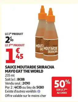 Auchan Supermarché EAT THE WORLD Sauce moutarde sriracha mayo offre