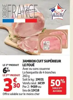 Auchan Supermarché Jambon cuit supérieur le foué offre