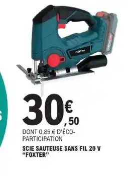E.Leclerc Brico FOXTER Scie sauteuse sans fil 20 v offre