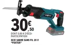 E.Leclerc Brico FOXTER Scie sabre sans fil 20 v offre