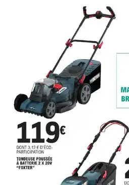 E.Leclerc Brico FOXTER Tondeuse poussée à batterie 2 x 20v offre