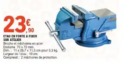 E.Leclerc Brico Etau en fonte a fixer sur atelier offre