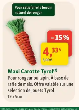 Maxi Zoo Maxi Carotte Tyrol offre