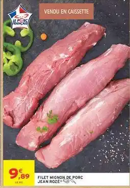 Intermarché Hyper Filet Mignon de Porc Jean Rozé offre