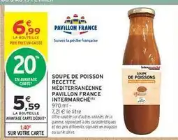 Intermarché Hyper SOUPE DE POISSON RECETTE MÉDITERRANÉENNE PAVILLON FRANCE INTERMARCHÉ offre