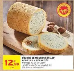 Intermarché Hyper FOURME DE MONTBRISON AOP PONT DE LA PIERRE offre
