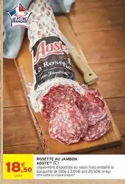 Intermarché Hyper Rosette au Jambon Aoste offre