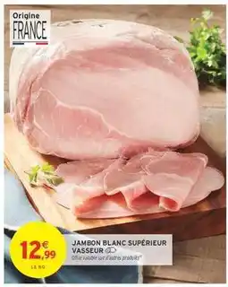 Intermarché Hyper Jambon Blanc Supérieur Vasseur offre