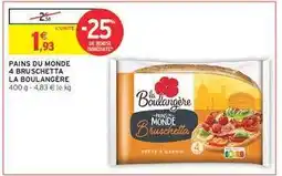 Intermarché Hyper PAINS DU MONDE 4 BRUSCHETTA LA BOULANGÈRE offre