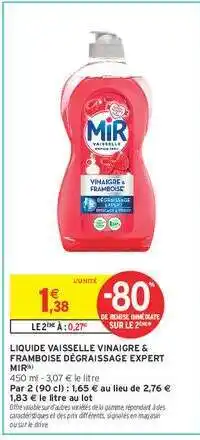 Intermarché Hyper LIQUIDE VAISSELLE VINAIGRE & FRAMBOISE DÉGRAISSAGE EXPERT MIR offre