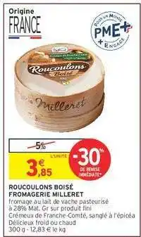 Intermarché ROUCOLONS BOISÉ FROMAGERIE MILLERET offre