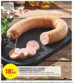 Intermarché SAUCISSON À L'AIL COURBÉ ENFANTS DES VOLCANS offre