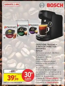 Intermarché CAFETIÈRE TASSIMO + 3 PACK DE DOSETTES OFFERTES BOSCH offre