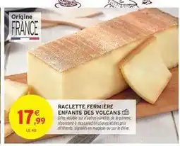 Intermarché Raclette Fermière Enfants des Volcans offre