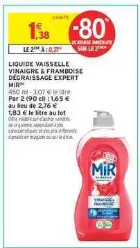 Intermarché LIQUIDE VAISSELLE VINAIGRE & FRAMBOISE DÉGRAISSAGE EXPERT MIR offre