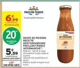 Intermarché SOUPE DE POISSON RECETTE MÉDITERRANÉENNE PAVILLON FRANCE INTERMARCHÉ offre