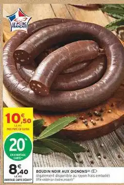 Intermarché Boudin noir aux oignons offre