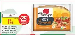 Intermarché PAINS DU MONDE 4 BRUSCHETTA LA BOULANGÈRE offre