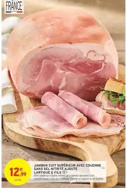 Intermarché JAMBON CUIT SUPÉRIEUR AVEC COUENNE SANS SEL NITRITE AJOUTÉ offre