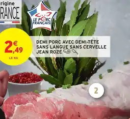 Intermarché Jean rozé demi porc avec demi-tête sans langue sans cervelle offre