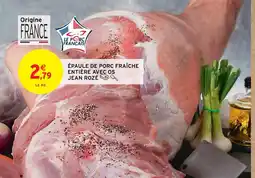 Intermarché Jean rozé épaule de porc fraîche entière avec os offre