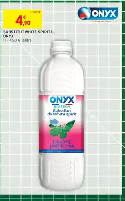 Intermarché ONYX Substitut white spirit offre