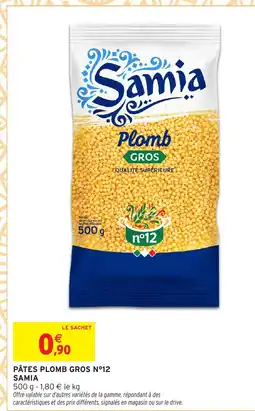 Intermarché Hyper SAMIA Pâtes plomb gros n°12 offre