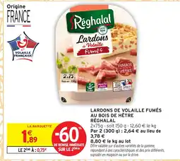 Intermarché Hyper RÉGHALAL Lardons de volaille fumés au bois de hêtre offre