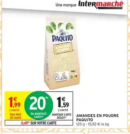 Intermarché Hyper PAQUITO Amandes en poudre offre