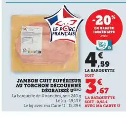 U Express U Jambon cuit supérieur au torchon découenné dégraissé offre