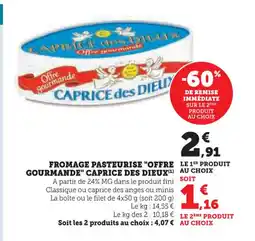 Super U CAPRICE DES DIEUX Fromage pasteurise offre le 1er produit gourmande offre