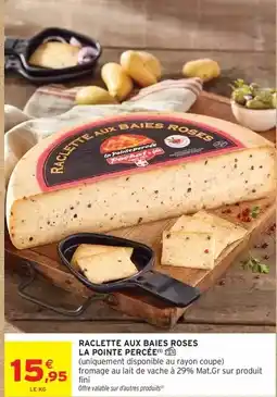 Intermarché Express Fini - raclette aux baies roses la pointe percée offre