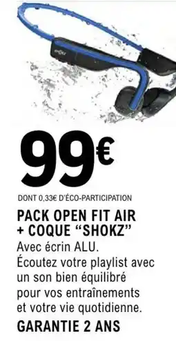 E.Leclerc Espace Culturel SHOKZ Pack open fit air + coque offre