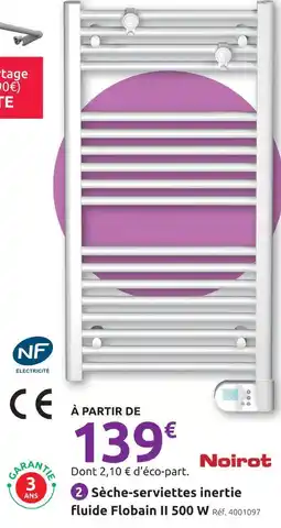 Mr Bricolage Noirot sèche-serviettes inertie fluide flobain ii 500 w offre
