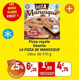 Coccinelle Supermarché Pizza royale géante la pizza de manosque offre