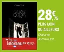 E.Leclerc Espace Culturel CHABOUTE Plus loin qu'ailleurs offre