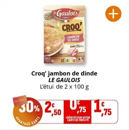 Coccinelle Supermarché Croq' jambon de dinde le gaulois offre