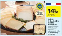 Carrefour Market Raclette de Savoie I.G.P. REFLETS DE FRANCE offre