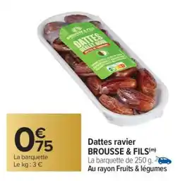 Carrefour Dattes ravier BROUSSE & FILS offre