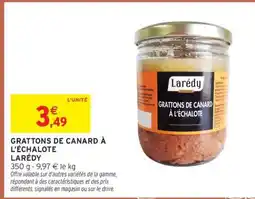 Intermarché GRATTONS DE CANARD À L'ÉCHALOTE LARÉDY offre