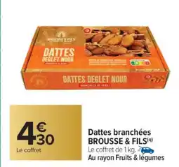Carrefour Dattes branchées BROUSSE & FILS offre