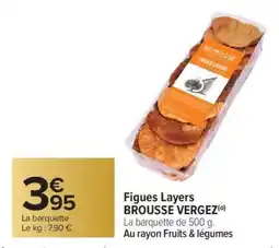 Carrefour Figues Layers BROUSSE VERGEZ offre