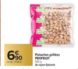 Carrefour Pistaches grillées PROFRUIT offre