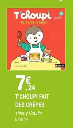 E.Leclerc T'CHOUPI FAIT DES CRÊPES offre