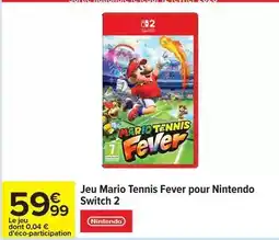Carrefour Drive Switch - jeu mario tennis fever pour nintendo 2 offre
