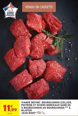 Intermarché Hyper Viande bovine: bourguignon (collier, poitrine ed divers morceaux sans os) ou bourguignon offre