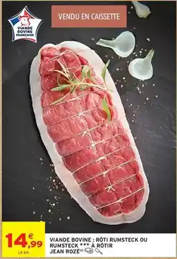 Intermarché Hyper Jean rosé - viande bovine: roti rumsteck ou rumsteck à rotir offre