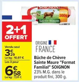 Carrefour Bûche de chèvre Sainte Maure Format Familial SOIGNON offre