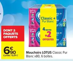 Carrefour Mouchoirs LOTUS Classic Pur Blanc x80, 6 boîtes offre